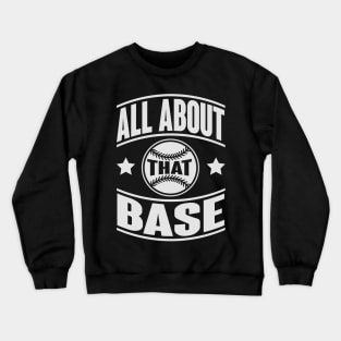 All about that base Crewneck Sweatshirt